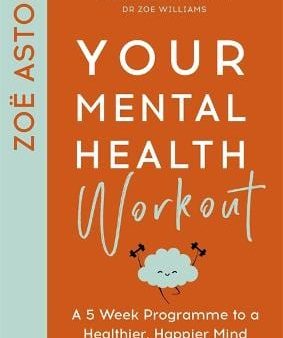 Your Mental Health Workout: A 5 Week Programme to a Healthier, Happier Mind Supply