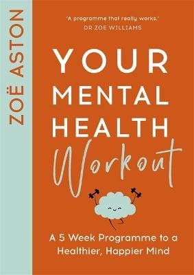 Your Mental Health Workout: A 5 Week Programme to a Healthier, Happier Mind Supply