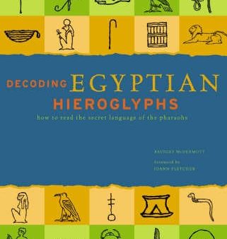 Decoding Egyptian Hieroglyphs: How to Read the Sacred Language of the Pharaohs For Discount